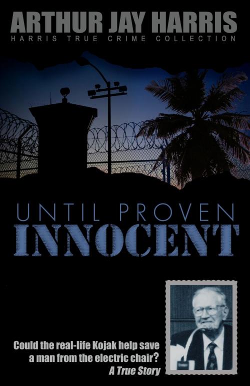 Cover of the book Until Proven Innocent by Arthur Jay Harris, Arthur Jay Harris