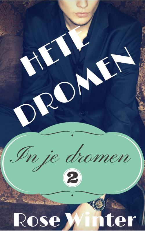 Cover of the book Hete dromen by Rose Winter, Rose Winter
