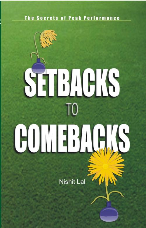 Cover of the book Setbacks to Comebacks by Nishit Lal, Wisdom Village Publications
