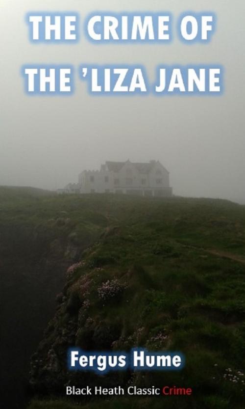 Cover of the book The Crime of the 'Liza Jane by Fergus Hume, Black Heath Editions