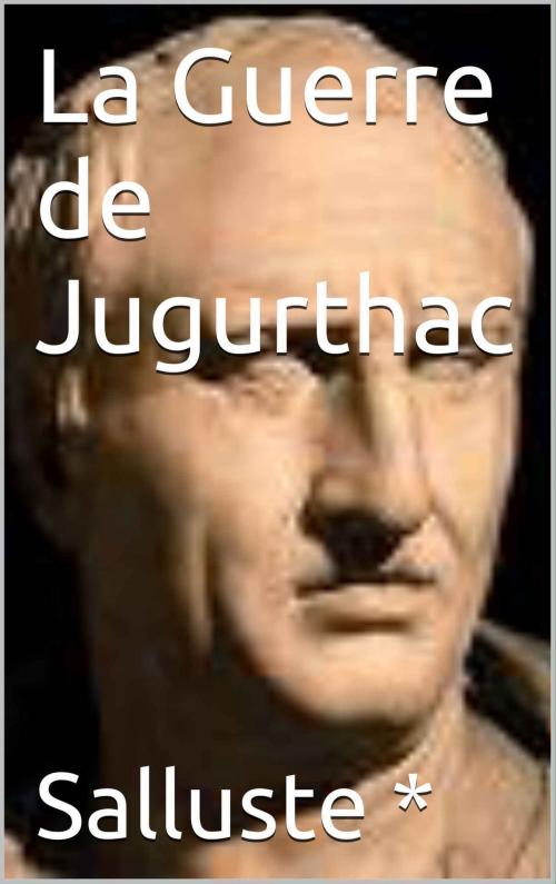 Cover of the book La Guerre de Jugurtha by Salluste, Charles Durozoir, SJ