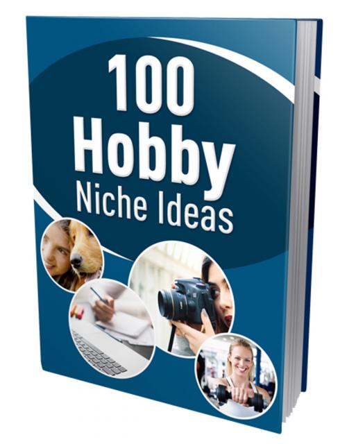 Cover of the book 100 Hobby Niche Ideas by Alexander Ionut, Alexander