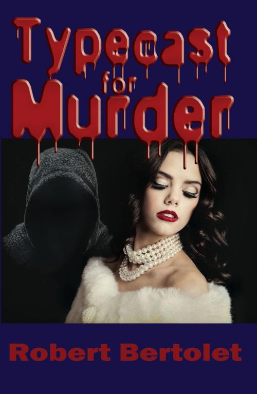 Cover of the book Typecast for Murder by Robert Bertolet, bb Publishing
