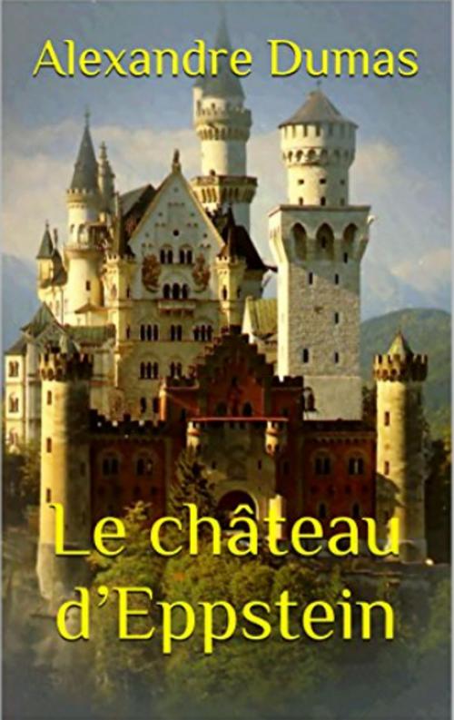 Cover of the book Le château d’Eppstein by Alexandre Dumas, YZ Edition