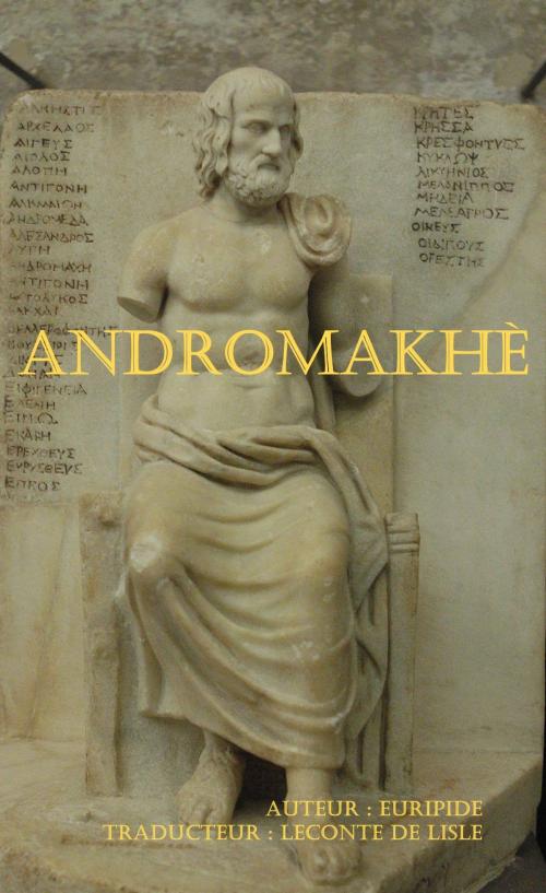 Cover of the book ANDROMAKHÈ by Euripide, Traducteur : Leconte de Lisle, er