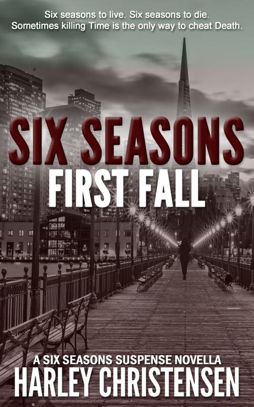Cover of the book First Fall (Six Seasons Suspense Series, Book 1) by Harley Christensen, Harley Christensen