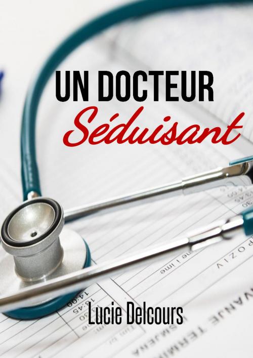 Cover of the book Un docteur séduisant by Lucie Delcours, LD Edition