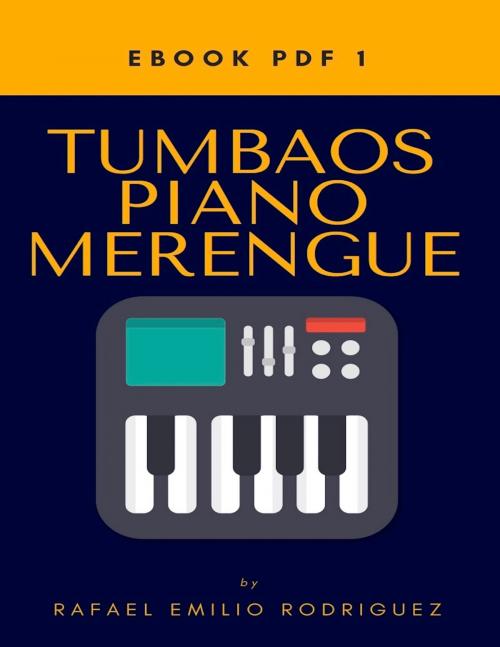 Cover of the book Tumbaos Sencillos Piano Merengue by Rafael Emilio Rodriguez, kobo