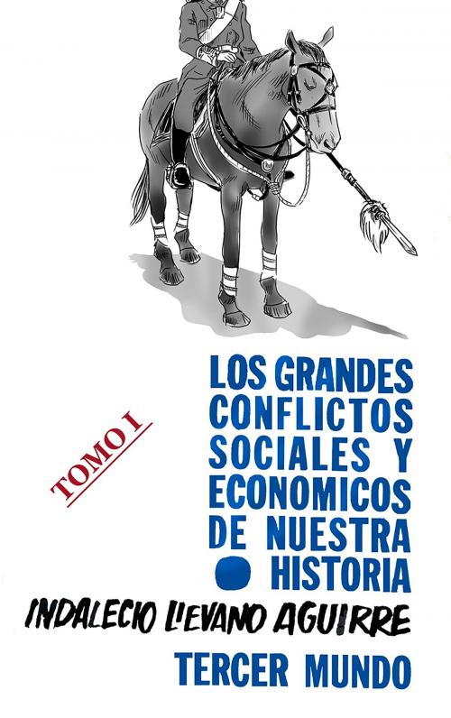 Cover of the book Grandes conflictos sociales y económicos de nuestra historia by Indalecio Liévano Aguirre, Ediciones LAVP