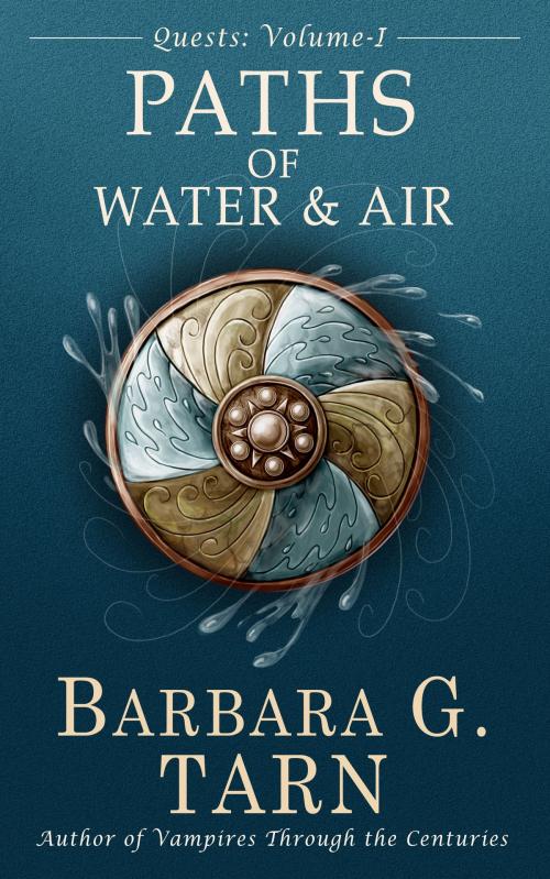 Cover of the book Quests Volume One: The Paths of Water and Air by Barbara G.Tarn, Unicorn Productions