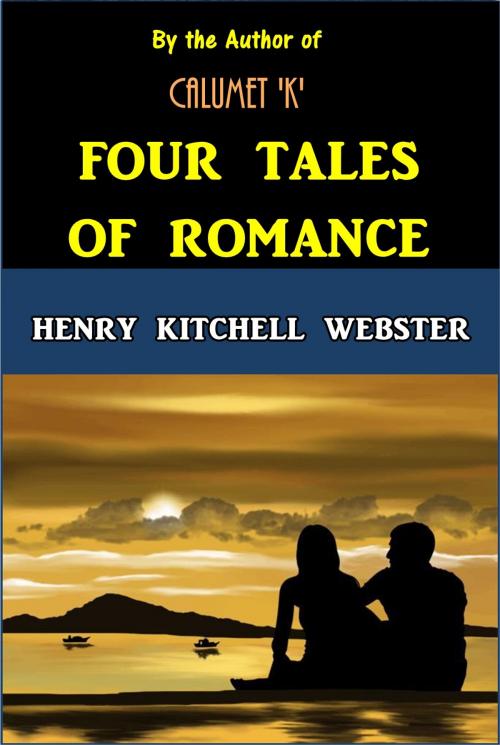 Cover of the book Four Tales of Romance by Henry Kitchell Webster, Green Bird Press