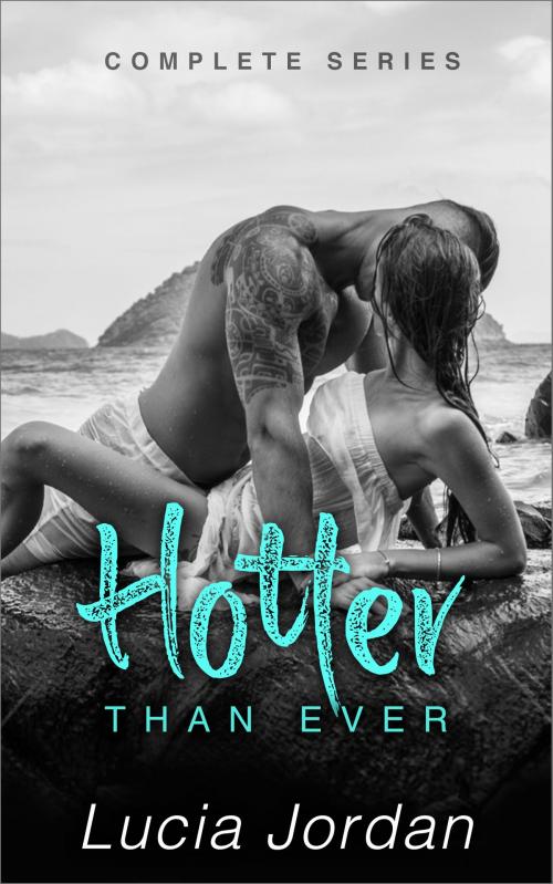 Cover of the book Hotter Than Ever - Complete Series by Lucia Jordan, Vasko