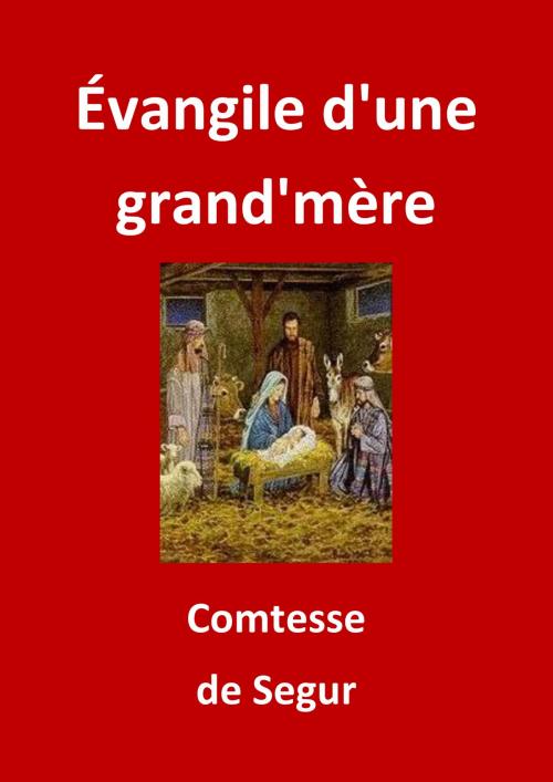 Cover of the book Évangile d'une grand'mère by Comtesse de Ségur, JBR