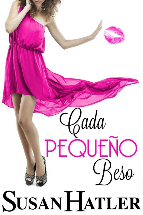Cover of the book Cada Pequeño Beso by Susan Hatler, Hatco Publishing
