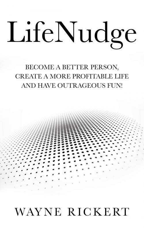 Cover of the book LifeNudge by Wayne Rickert, Wayne Rickert