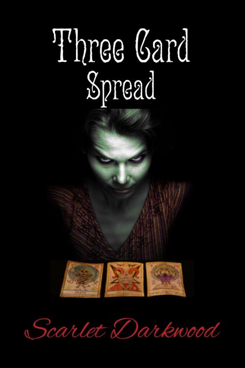 Cover of the book Three Card Spread by Scarlet Darkwood, Dark Books Press