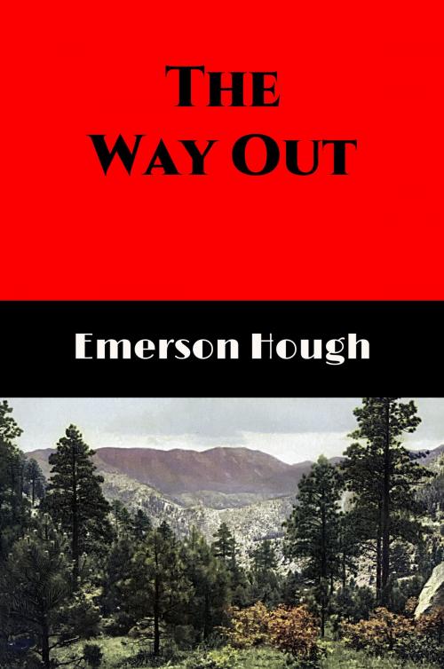 Cover of the book The Way Out (Illustrated Edition) by Emerson Hough, J. Henry, Illustrator, Steve Gabany
