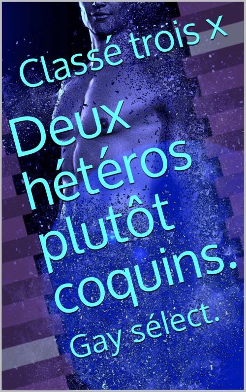 Cover of the book Deux hétéros plutôt coquins. by Kevin troisx, classé trois x