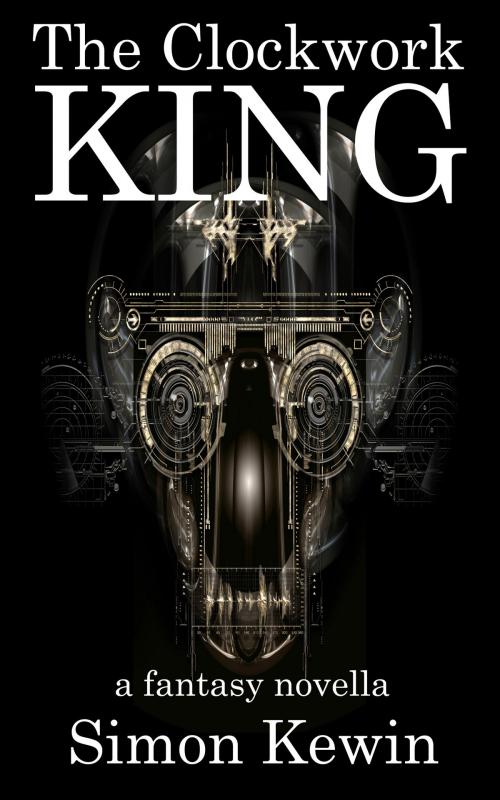 Cover of the book The Clockwork King by Simon Kewin, Stormcrow Books