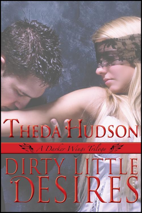 Cover of the book Dirty Little Desires by Theda Hudson, Lilac Moon Books