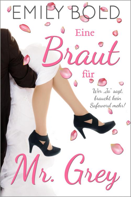 Cover of the book Eine Braut für Mr. Grey by Emily Bold, Emily Bold