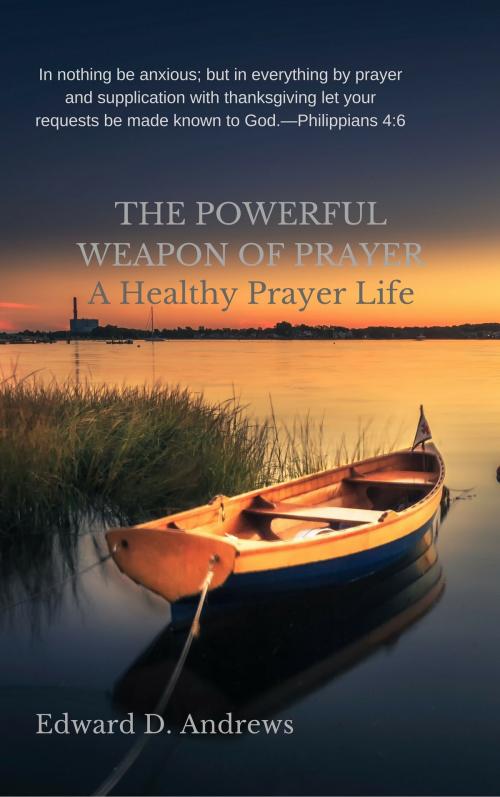 Cover of the book THE POWERFUL WEAPON OF PRAYER by Edward D. Andrews, Christian Publishing House