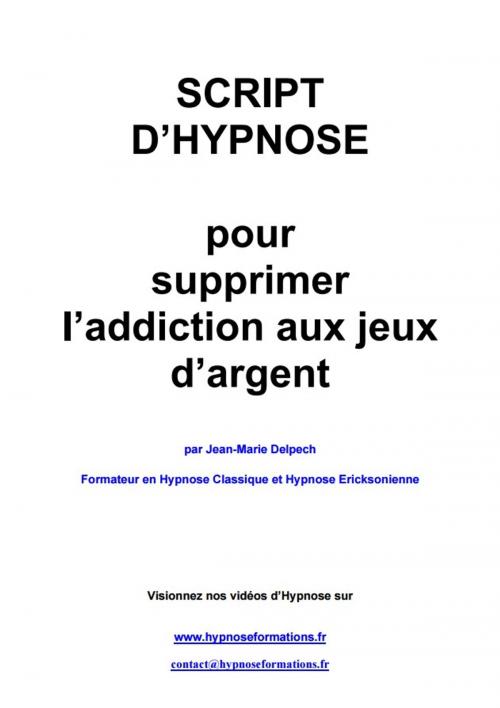 Cover of the book Pour supprimer l'addiction aux jeux d'argent by Jean-Marie Delpech, Jean-Marie Delpech