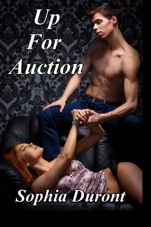 Cover of the book Up For Auction by Sophia Duront, Sophia Duront