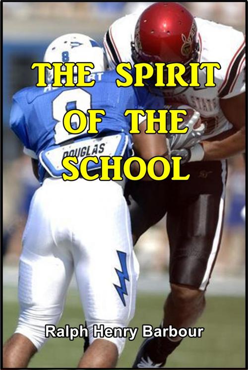 Cover of the book The Spirit of the School by Ralph Henry Barbour, Green Bird Press