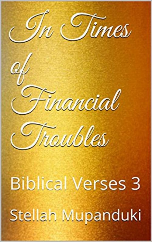 Cover of the book In Times of Financial Troubles by Stellah Mupanduki, Stellah Mupanduki