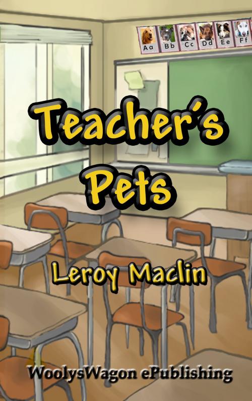 Cover of the book Teacher's Pets by Leroy Maclin, WoolysWagon ePublishing