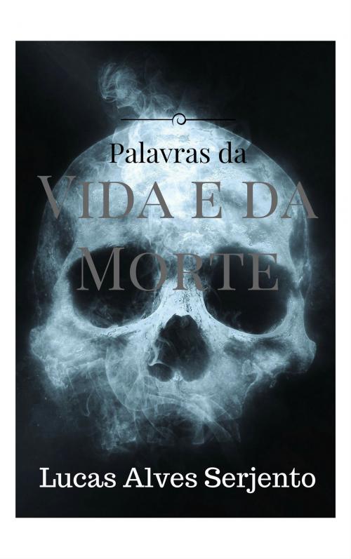 Cover of the book Palavras da Vida e da Morte by Lucas Alves Serjento, Kobo Writing Life
