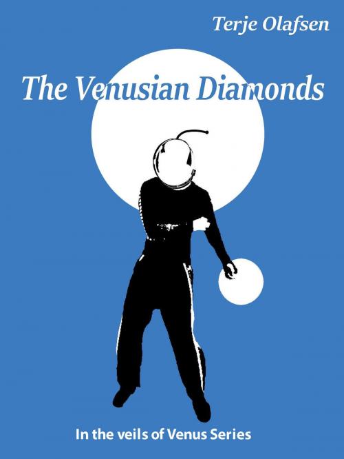 Cover of the book The Venusian Diamonds by Terje Olafsen, Terje Olafsen