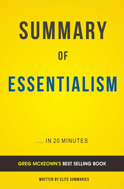 Cover of the book Summary of Essentialism: by Greg McKeown | Includes Analysis by Elite Summaries, Elite Summaries