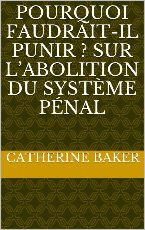 Cover of the book Pourquoi faudrait-il punir ? Sur l’abolition du système pénal by Catherine Baker, CP