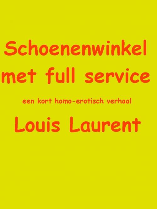Cover of the book Schoenenwinkel met full service by Louis Laurent, Louis Laurent