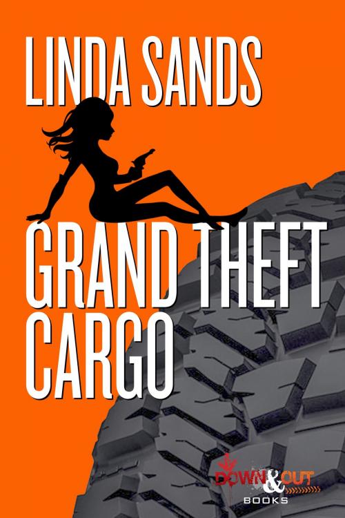 Cover of the book Grand Theft Cargo by Linda Sands, Down & Out Books
