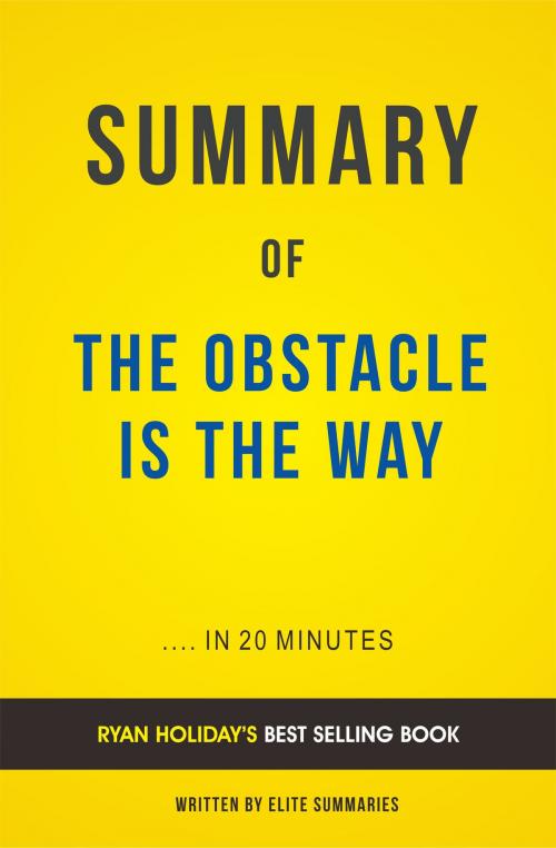 Cover of the book Summary of Obstacle Is the Way: by Ryan Holiday | Includes Analysis by Elite Summaries, Elite Summaries