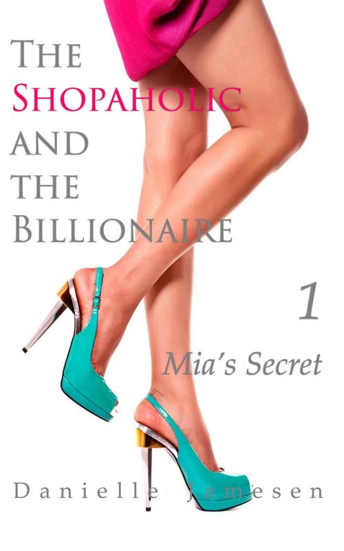 Cover of the book The Shopaholic and the Billionaire 1 by Danielle Jamesen, Danielle Jamesen