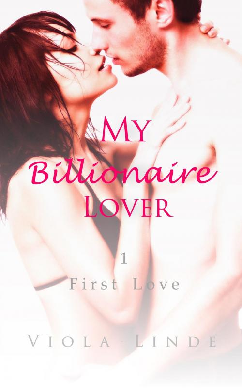 Cover of the book My Billionaire Lover 1 by Viola Linde, Viola Linde