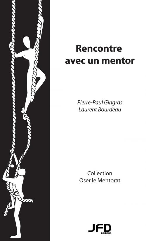 Cover of the book Rencontre avec un mentor by Pierre-Paul Gingras, Laurent Bourdeau, Editions JFD