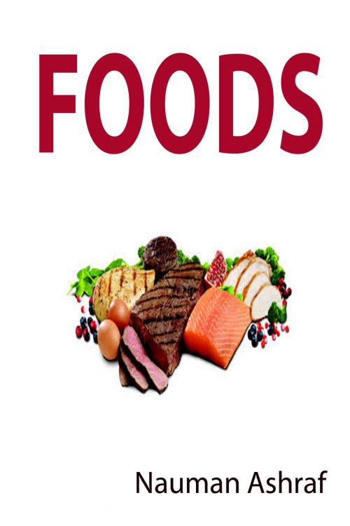 Cover of the book Foods by Nauman Ashraf, Nauman Ashraf