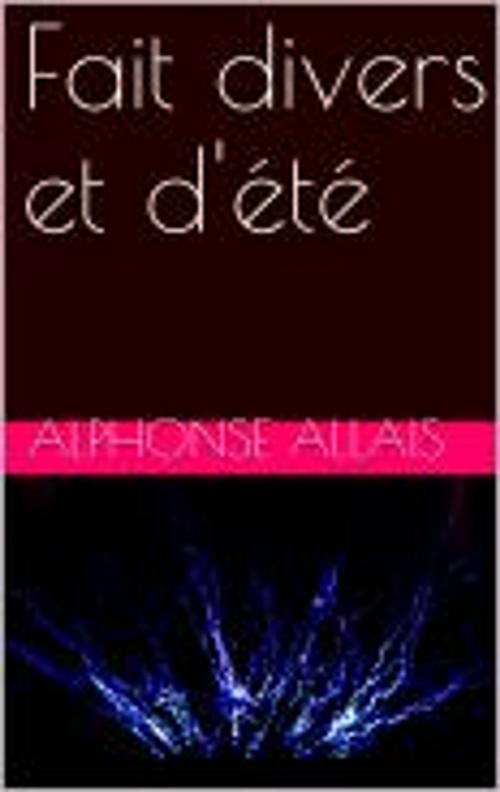 Cover of the book Fait divers et d'été by Alphonse Allais, K.O.D