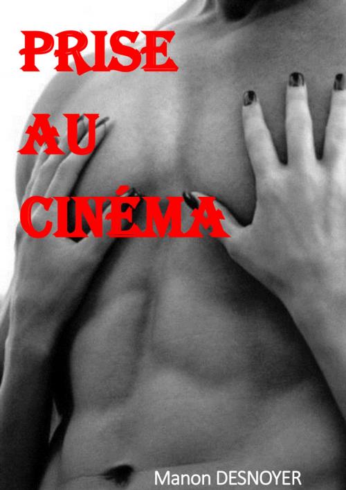 Cover of the book Prise au cinéma by Manon Desnoyer, MD Edition
