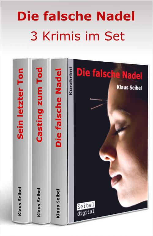 Cover of the book Die falsche Nadel - 3 Krimis im Set by Klaus Seibel, Seibeldigital