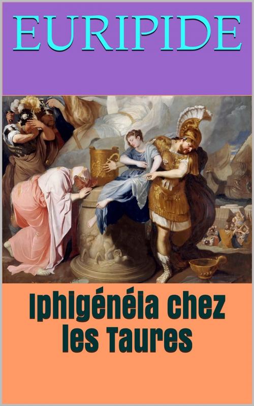 Cover of the book Iphigénéia chez les Taures by Euripide, PRB