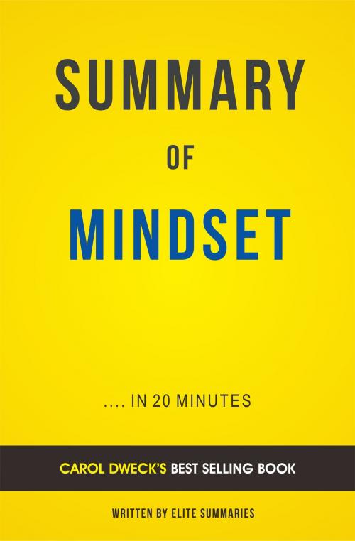 Cover of the book Summary of Mindset: by Carol Dweck | Includes Analysis by Elite Summaries, Elite Summaries