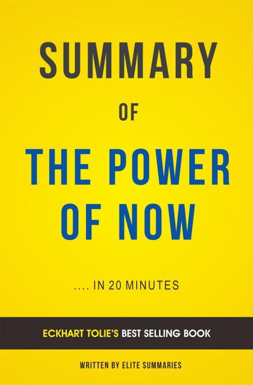 Cover of the book Summary of The Power of Now: by Eckhart Tolle | Includes Analysis by Elite Summaries, Elite Summaries