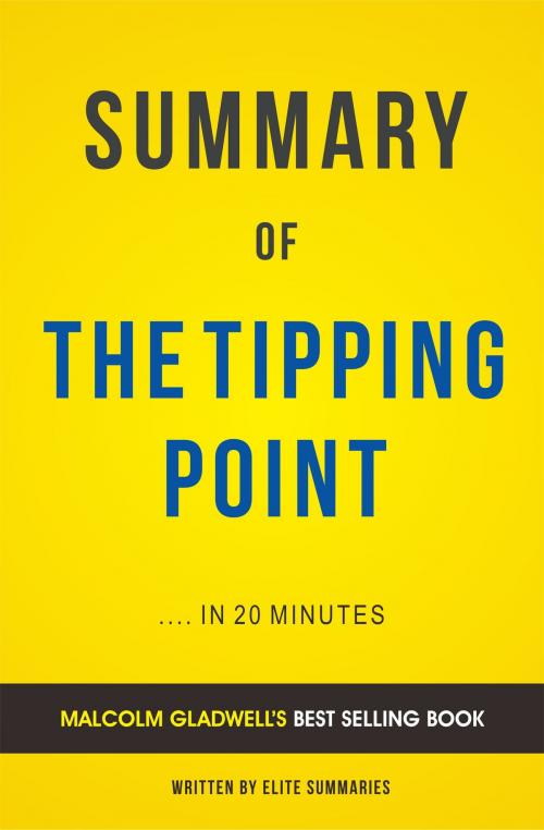 Cover of the book Summary of The Tipping Point: by Malcolm Gladwell | Includes Analysis by Elite Summaries, Elite Summaries