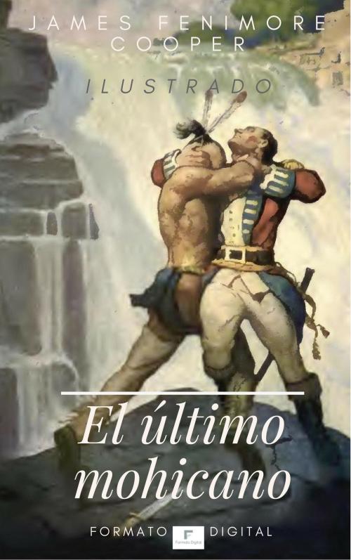 Cover of the book El último mohicano (Ilustrado) by James Fenimore Cooper, (DF) Digital Format 2017